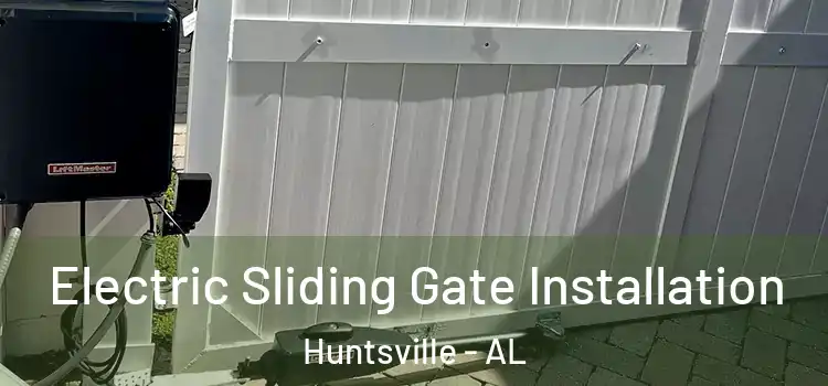Electric Sliding Gate Installation Huntsville - AL