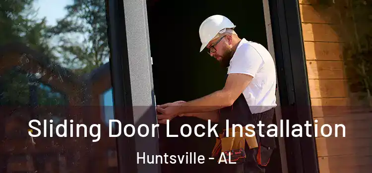 Sliding Door Lock Installation Huntsville - AL