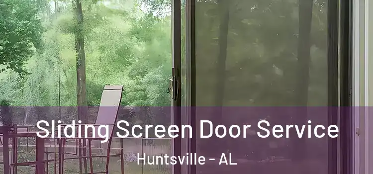 Sliding Screen Door Service Huntsville - AL
